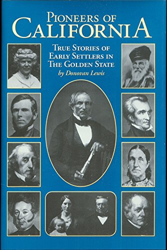 Stock image for Pioneers of California: True Stories of Early Settlers in the Golden State for sale by ThriftBooks-Dallas