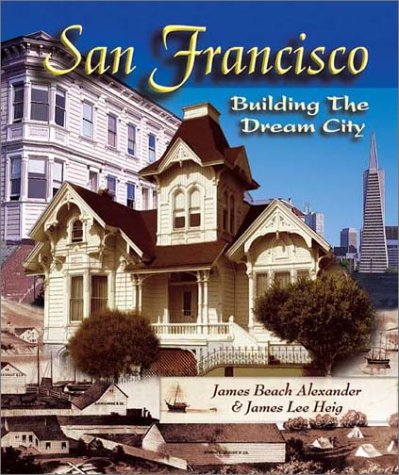 Stock image for San Francisco: Building the Dream City for sale by Fahrenheit's Books