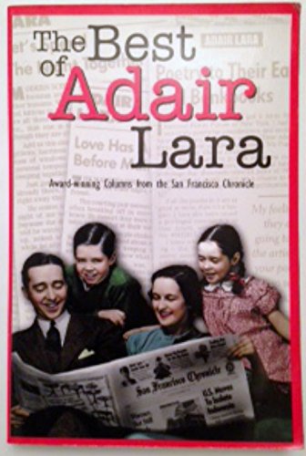 Beispielbild fr The Best of Adair Lara: Prize Winning Columns from the San Francisco Chronicle zum Verkauf von Books From California