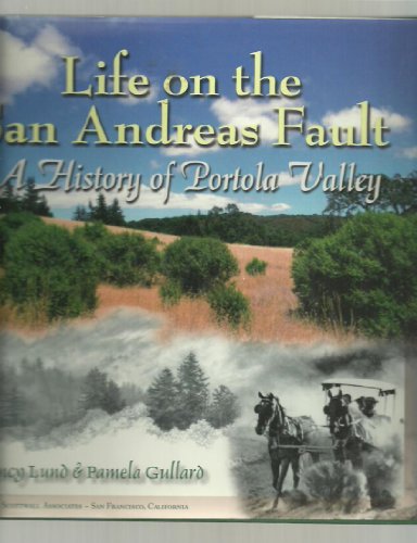 Imagen de archivo de Life on the San Andreas Fault: A History of Portola Valley a la venta por GoldenWavesOfBooks