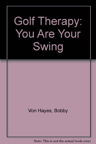 9780942101041: Golf Therapy: You Are Your Swing