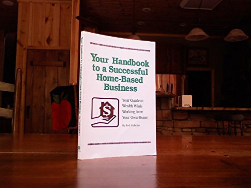 9780942103151: Your Handbook to a Successful Home-Based Business: Your Guide to Wealth While Working from Your Own Home