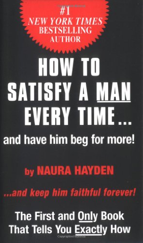 9780942104141: How to Satisfy a Man Every Time...and Have Him Beg for More!