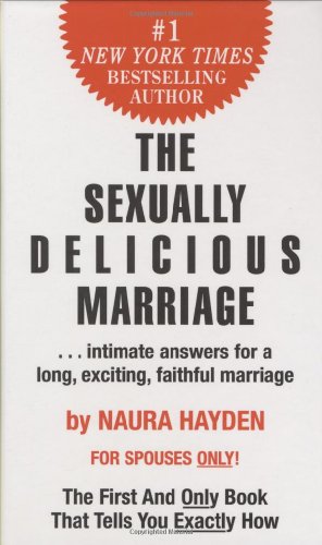 Stock image for The Sexually Delicious Marriage : . intimate answers for a long, exciting, faithful Marriage for sale by Better World Books: West