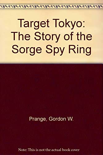 Imagen de archivo de Target Tokyo: The Story of the Sorge Spy Ring a la venta por The Yard Sale Store