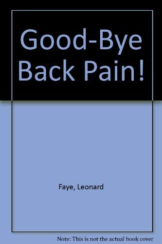 Stock image for Good Bye Back Pain! for sale by Better World Books: West