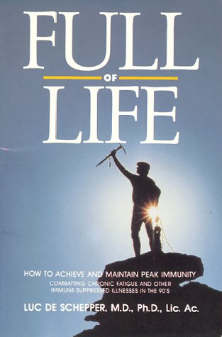 Stock image for Full of Life: How to Achieve and Maintain Peak Immunity: Combatting Chronic Fatigue and Other Immune-Suppressed Illnesses in the 90's for sale by SecondSale