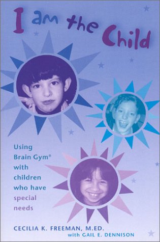 Stock image for I Am the Child: Using Brain Gym with Children Who Have Special Needs for sale by Books of the Smoky Mountains