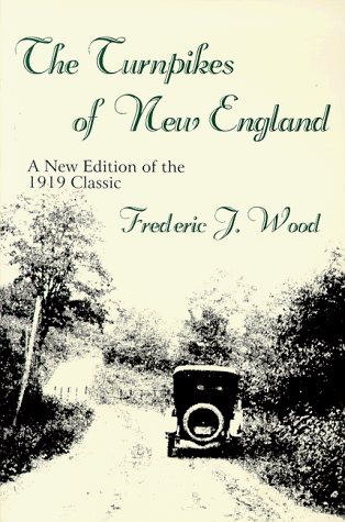 Imagen de archivo de The Turnpikes of New England: A New Edition of the 1919 Classic (New England Transportation Series) a la venta por Once Upon A Time Books
