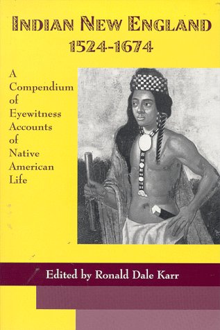 Stock image for Indian New England 1524-1674: A Compendium of Eyewitness Accounts of Native American Life (Heritage of New England Series) for sale by SecondSale