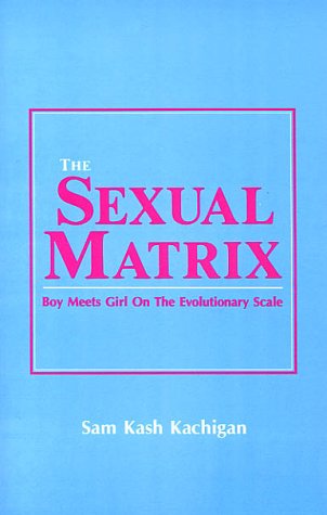 Stock image for The Sexual Matrix: Boy Meets Girl on the Evolutionary Scale for sale by Best and Fastest Books