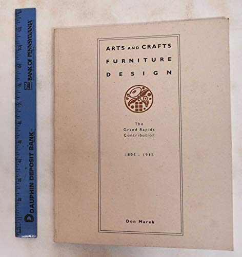 Stock image for Arts and Crafts Furniture Design- Grand Rapids Edition 1895-1915 for sale by Joan's Bookshop