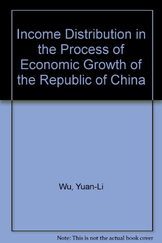 Income Distribution in the Process of Economic Growth of the Republic of China (9780942182019) by Wu, Yuan-Li