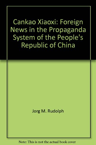 Cankao-Xiaoxi: Foreign News in the Propaganda System of the