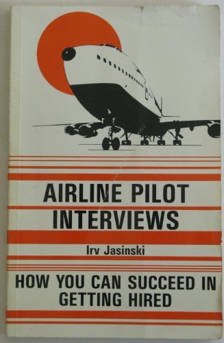 Beispielbild fr Airline Pilot Interviews: How You Can Succeed in Getting Hired zum Verkauf von WorldofBooks