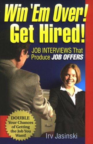 Imagen de archivo de Win 'Em Over! Get Hired!: Job Interviews That Produce Job Offers a la venta por HPB-Emerald