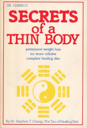 Dr. Chang's secrets of a thin body: Permanent weight loss no more cellulite complete healing diet (9780942196009) by Chang, Stephen T