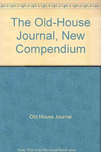 Imagen de archivo de Old-House Journal, New Compendium a la venta por Hennessey + Ingalls