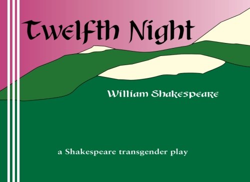 Beispielbild fr Twelfth Night: a Shakespeare transgender play zum Verkauf von Revaluation Books