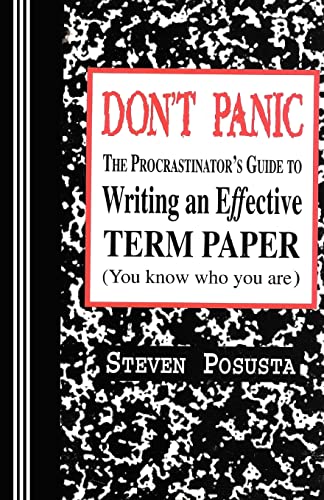 Imagen de archivo de Don't Panic: The Procrastinator's Guide to Writing an Effective Term Paper a la venta por BooksRun