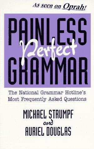 Stock image for Painless, Perfect Grammar: National Grammar Hotlines Most Frequently Asked Questions for sale by PAPER CAVALIER US