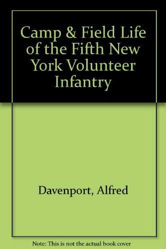 Beispielbild fr CAMP AND FIELD LIFE OF THE FIFTH NEW YORK VOLUNTEER INFANTRY zum Verkauf von Stan Clark Military Books