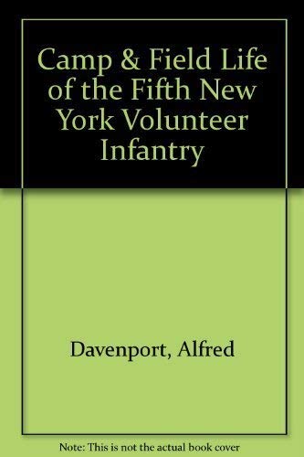 Imagen de archivo de CAMP AND FIELD LIFE OF THE FIFTH NEW YORK VOLUNTEER INFANTRY a la venta por Stan Clark Military Books