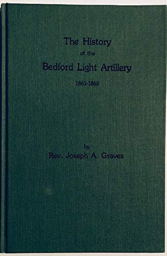 Beispielbild fr THE HISTORY OF THE BEDFORD LIGHT ARTILLERY 1861-1865 zum Verkauf von Martin Nevers- used & rare books