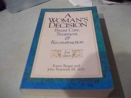 Beispielbild fr A Woman's Decision: Breast Care, Treatment and Reconstruction zum Verkauf von Wonder Book