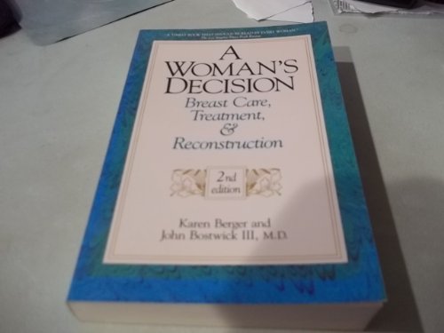 Stock image for A Woman's Decision: Breast Care, Treatment and Reconstruction for sale by Wonder Book