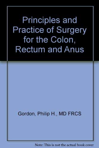 Beispielbild fr Principles and Practice of Surgery for the Colon, Rectum and Anus Gordon, Philip H. and Nivatvongs, Santhat zum Verkauf von BUCHSERVICE / ANTIQUARIAT Lars Lutzer