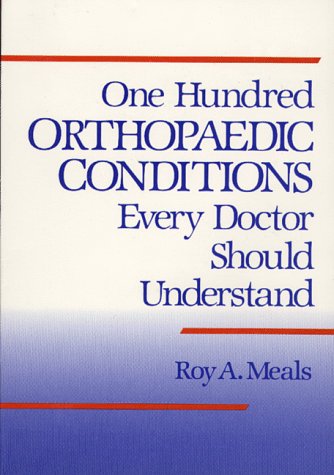 Stock image for One Hundred Orthopaedic Conditions Every Doctor Should Understand for sale by HPB-Red