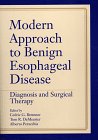 Modern Approach to Benign Esophageal Disease: Diagnosis and Surgical Therapy (9780942219968) by Bremner; Alberto Peracchia, M.D.; Tom R. DeMeester, M.D.; Cedric G. Bremner, M.B.