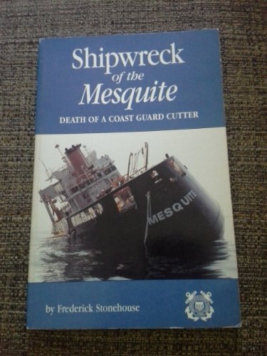 Shipwreck of the Mesquite: Death of a United States Coast Guard Cutter