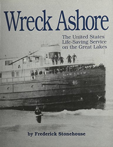Beispielbild fr Wreck Ashore: The United States Life-Saving Service on the Great Lakes zum Verkauf von John M. Gram