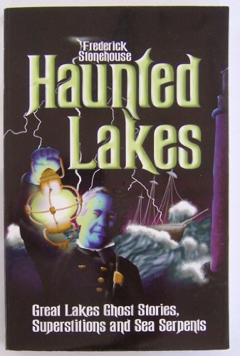 Beispielbild fr Haunted Lakes: Great Lakes Ghost Stories, Superstitions and Sea Serpents zum Verkauf von SecondSale