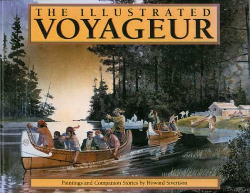 Stock image for The Illustrated Voyageur: Paintings and Companion Stories for sale by ThriftBooks-Atlanta