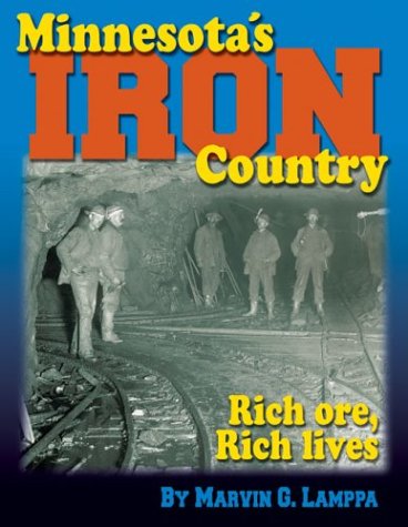 Beispielbild fr Minnesota's Iron Country: Rich Ore, Rich Lives zum Verkauf von Books of the Smoky Mountains