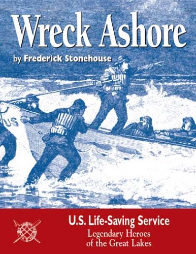 Beispielbild fr Wreck Ashore: The United States Life-Saving Service on the Great Lakes zum Verkauf von A Casperson Books