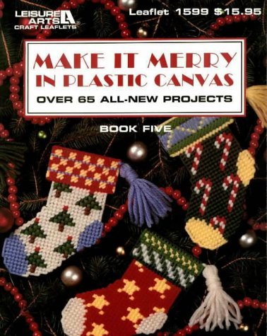 Stock image for Make It Merry in Plastic Canvas: Over 65 All New Projects. (Plastic Canvas Library Series) for sale by Jenson Books Inc