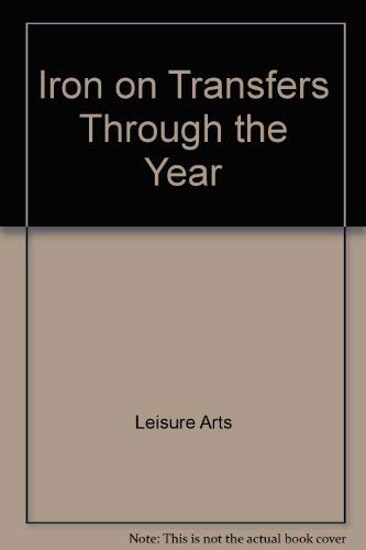 Iron on Transfers Through the Year (9780942237702) by Leisure Arts Inc.