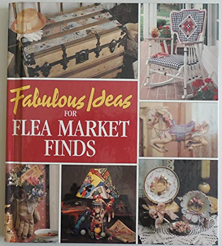Beispielbild fr Fabulous Ideas for Flea Market Finds zum Verkauf von Better World Books: West