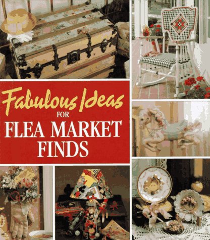 Stock image for Fabulous Ideas for Flea Market Finds (Memories in the Making Series) for sale by SecondSale