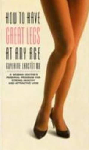 Imagen de archivo de How to Have Great Legs at Any Age a la venta por Better World Books