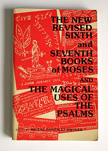 Imagen de archivo de The New Revised Sixth and Seventh Books of Moses and the Magical Uses of the Psalms a la venta por Lady Lisa's Bookshop