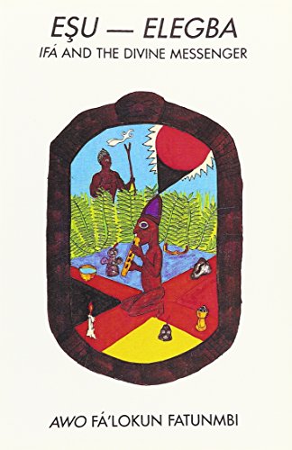Stock image for Esu-Elegba: Ifa and the Divine Messenger [Paperback] Awo Fa'lokun Fatunmbi for sale by Lakeside Books