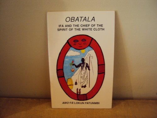 Beispielbild fr Obatala: Ifa and the Chief of the Spirit of the White Cloth zum Verkauf von GF Books, Inc.