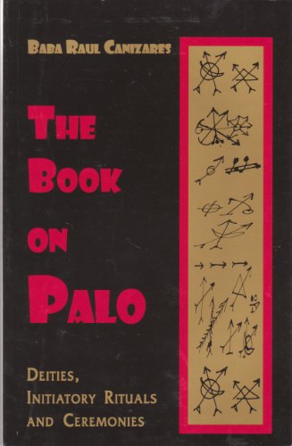 Imagen de archivo de The Book on Palo: Deities, Initiatory Rituals and Ceremonies a la venta por Revaluation Books