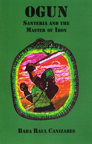 9780942272826: OGUN; Santeria and the Master of Iron by Raul Canizares by Original Publications Spiritual Books & Supplies (2006-10-20)