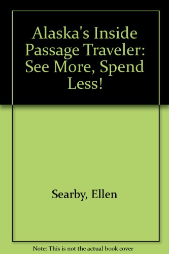 9780942297072: Alaska's Inside Passage Traveler: See More, Spend Less!